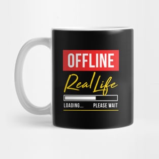 Offline - Real Life Loading  Please wait Mug